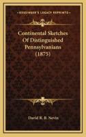 Continental Sketches of Distinguished Pennsylvanians (1875)