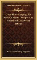 Good Housekeeping's Book of Menus, Recipes and Household Discoveries (1922)
