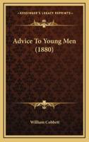 Advice to Young Men (1880)