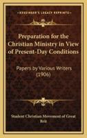 Preparation for the Christian Ministry in View of Present-Day Conditions