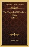 The Tragedy Of Pardon; Diane (1911)