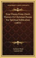 Four Poems from Zion's Flowers or Christian Poems for Spiritual Edification (1855)