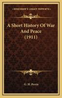 A Short History of War and Peace (1911)