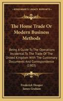 The Home Trade or Modern Business Methods