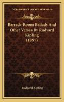 Barrack-Room Ballads And Other Verses By Rudyard Kipling (1897)