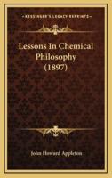 Lessons in Chemical Philosophy (1897)