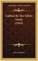 Caliban by the Yellow Sands (1916)