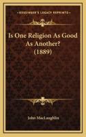 Is One Religion as Good as Another? (1889)