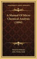 A Manual of Micro Chemical Analysis (1894)