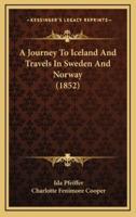 A Journey to Iceland and Travels in Sweden and Norway (1852)