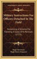 Military Instructions For Officers Detached In The Field