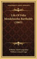 Life Of Felix Mendelssohn Bartholdy (1865)