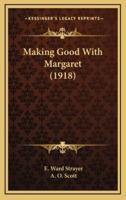 Making Good With Margaret (1918)