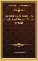 Wonder Tales from the Greek and Roman Myths (1920)