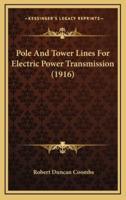 Pole And Tower Lines For Electric Power Transmission (1916)