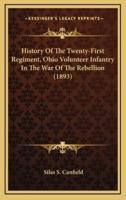 History Of The Twenty-First Regiment, Ohio Volunteer Infantry In The War Of The Rebellion (1893)