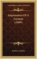 Impressions of a Layman (1909)