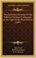 The Distinctive Doctrines Of The Different Christian Confessions, In The Light Of The Word Of God (1897)