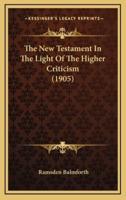 The New Testament in the Light of the Higher Criticism (1905)