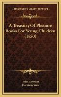 A Treasury of Pleasure Books for Young Children (1850)