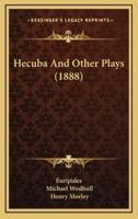 Hecuba and Other Plays (1888)