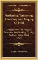 Hardening, Tempering, Annealing And Forging Of Steel