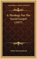 A Theology For The Social Gospel (1917)