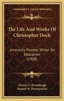 The Life and Works of Christopher Dock