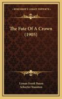 The Fate Of A Crown (1905)
