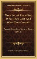 More Secret Remedies, What They Cost and What They Contain