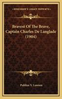 Bravest Of The Brave, Captain Charles De Langlade (1904)