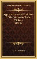 Appreciations And Criticisms Of The Works Of Charles Dickens (1911)
