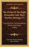 The Works of the Right Honorable Lady Mary Wortley Montagu V3