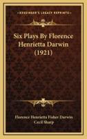 Six Plays by Florence Henrietta Darwin (1921)