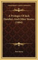 A Protegee Of Jack Hamlin's And Other Stories (1894)