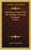 Little Essays Drawn From The Writings Of George Santayana (1920)