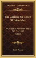 The Garland or Token of Friendship