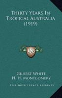 Thirty Years in Tropical Australia (1919)