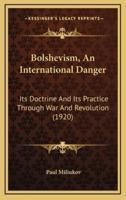 Bolshevism, an International Danger