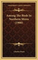 Among the Birds in Northern Shires (1900)