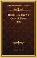Home Life on an Ostrich Farm (1890)