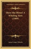 There She Blows! A Whaling Yarn (1909)