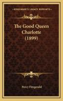 The Good Queen Charlotte (1899)