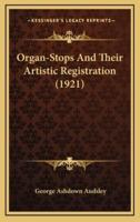 Organ-Stops And Their Artistic Registration (1921)