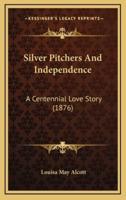 Silver Pitchers And Independence