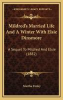 Mildred's Married Life And A Winter With Elsie Dinsmore