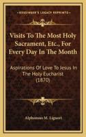 Visits to the Most Holy Sacrament, Etc., for Every Day in the Month