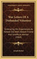 War Letters of a Disbanded Volunteer