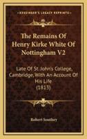 The Remains of Henry Kirke White of Nottingham V2