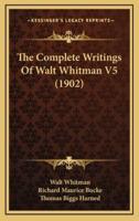 The Complete Writings of Walt Whitman V5 (1902)